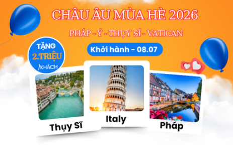 TOUR HOT CHÂU ÂU MÙA HÈ | PARIS – THỤY SĨ – Ý – VATICAN